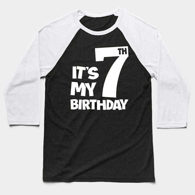 7th Happy Birthday  Its My 7 Seven Birthday Boys Girls Baseball T-Shirt by Daysy1